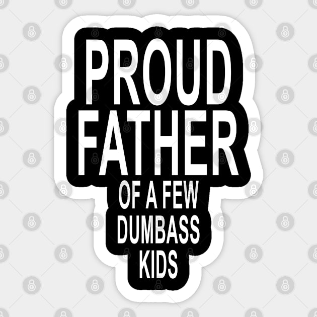 Funny Proud Dad Shirt Gift for Dad Dumbass Kids Sticker by ZimBom Designer